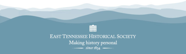 East Tennessee Historical Society. Making history personal